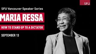 2022 SFU Vancouver Speaker Series - Maria Ressa | How to Stand Up to a Dictator