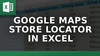 Google Maps Store Locator in Excel: Easily Match Clients to Nearest Store