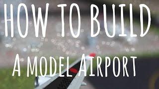 How to build a Model Airport