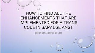 ABAP:How to Find all the Enhancements that are Implemented for a Trans Code in SAP? Use ANST