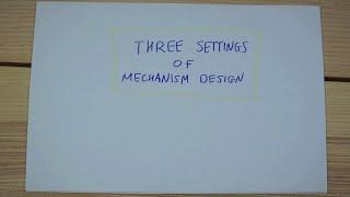 Three settings in mechanism design (Mechanism Design shorts)