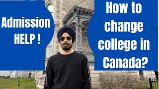 How to change college in Canada? How to take admission from one college to other within Canada?