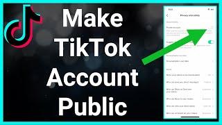 How To Make Your TikTok Account Public