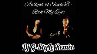 Aaliyah vs Stevie B - Rock My Eyes  Dj G-StyLe Remix 