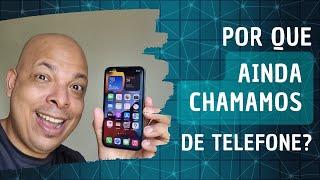 POR QUE AINDA CHAMAMOS O TELEFONE DE SMARTPHONE?