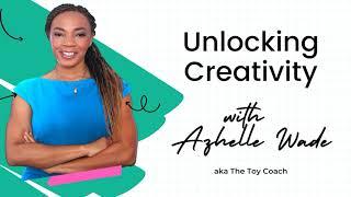 Unlocking Creativity with Azhelle Wade the Toy Coach