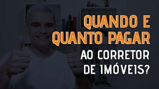 Quando e quanto pagar ao corretor de imóveis pela venda do seu imóvel?