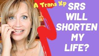 GENDER SURGERY SHORTENS MY LIFE? | Male to Female SRS | A Trans Xp