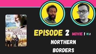 NORTHERN BORDERS- Every Movie Ever Review - Season 1_Episode 2, Movie 1 of 3