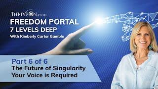 6. ThriveOn Freedom Portal - The Future of Singularity is Not Yet Written: Your Voice is Required