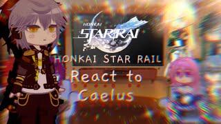 Honkai Star Rail react to Caelus //GCRV//GC Club//My AU