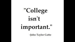 "College isn't Important" - John Taylor Gatto