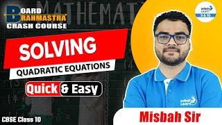 Solving Quadratic Equations | Quick & Easy | Class 10 Math | Board Exam Prep | @InfinityLearn_910