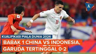 Hasil Babak Pertama China Vs Indonesia, Timnas Tertinggal 0-2