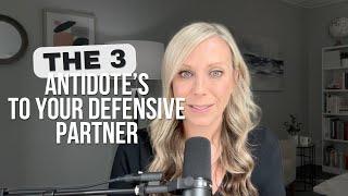 The 3 Antidote's to Your Defensive Partner