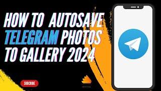 How to Auto Download Photos From Telegram 2024 |  Autosave Telegram Photos to Gallery