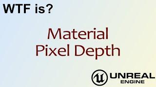 WTF Is? Material - Pixel Depth in Unreal Engine 4 ( UE4 )