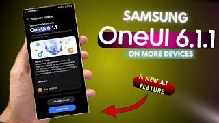 Samsung One UI 6.1.1 - Finally On More Devices & Exciting New (Galaxy A.I) Feature!