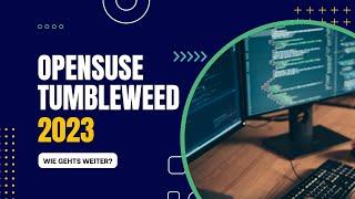 Wo steht openSUSE Tumbleweed 2023?