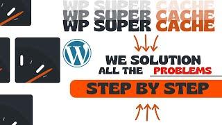 Learn how to resolve any and all errors with the WP Super Cache Plugin in WordPress