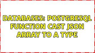 Databases: postgresql function CAST json ARRAY to A TYPE