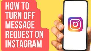 How to Turn Off Message Request On Instagram 2023