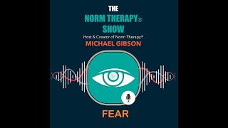 Episode III - Fear - Norm Therapy®