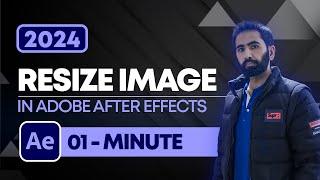 How to Resize Image in After Effects 2024 | Adobe After Effects Tutorials | Any Motion Pro