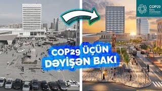 Sürətlə yenilənən Bakı — COP29 şəhəri necə dəyişəcək?