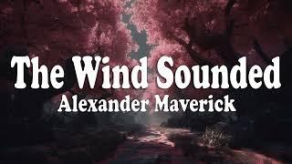 The Wind Sounded - Alexander Maverick