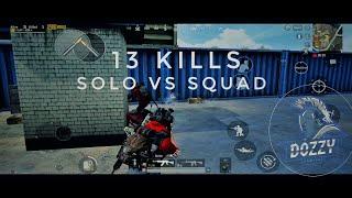 SOLO VS SQUAD 13 KILLS||PUBG MOBILE||DoZzY GAMING