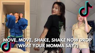 MOVE, MOVE, SHAKE, SHAKE NOW DROP (WHAT YOUR MOMMA SAY?) - TIKTOK COMPILATION