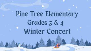 Pine Tree Elementary Grades 3 & 4 Winter Concert