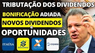 ATENÇÃO: NOVO IMPOSTO SOBRE DIVIDENDOS! BONIFICAÇÃO DE AÇÕES e NOVOS DIVIDENDOS! OPORTUNIDADES AÇÕES