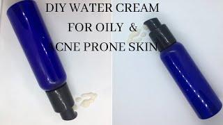 HOW TO MAKE HYDRATING WATER CREAM FOR OILY AND ACNE PRONE SKIN