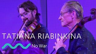 TATIANA RIABINKINA: No War