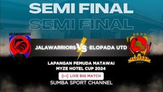 JALAWARIOS VS ELOPADA UNITED SEMIFINAL MYZE HOTEL CUP SUMBA SPORTS CHANNEL