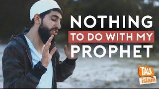 NOTHING TO DO WITH MY PROPHET