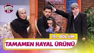 Tamamen Hayal Ürünü (191. Bölüm) - Çok Güzel Hareketler 2