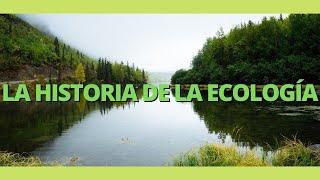 La HISTORIA DE LA ECOLOGÍA  y sus PRINCIPALES REPRESENTANTES