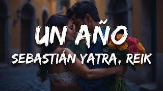 Sebastián Yatra, Reik - Un Año (Letra / Lyrics)