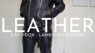 8 by Yoox: Leather Trousers (Styling & Thoughts)