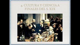 4ºHª Tema 5. Punto 4. Ciencia y cultura a finales del siglo XIX.