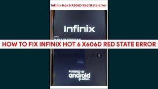 How To Fix Infinix Hot 6 X606D Red State Error - [romshillzz]