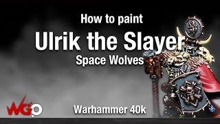 How to Paint Warhammer 40k Space Wolves Ulrik the Slayer