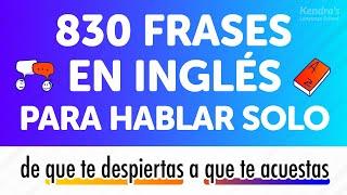 830 Frases en Inglés Fluido para Hablar Solo: de que te despiertas a que te acuestas