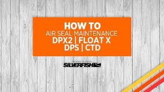 Air Seal Maintenance DPX2 | FLOAT X | DPS | CTD