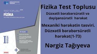 Fizika Test Toplusu.Mexaniki hərəkətin təsviri.Düzxətli bərabərsürətli hərəkət(1-73)Nərgiz Tağıyeva.