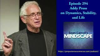 Mindscape 294 | Addy Pross on Dynamics, Stability, and Life