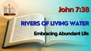 Rivers Of Living Water |  John 7:38  | Verse Of The Day | March 18, 2024